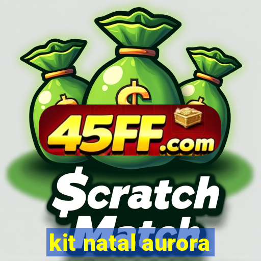 kit natal aurora